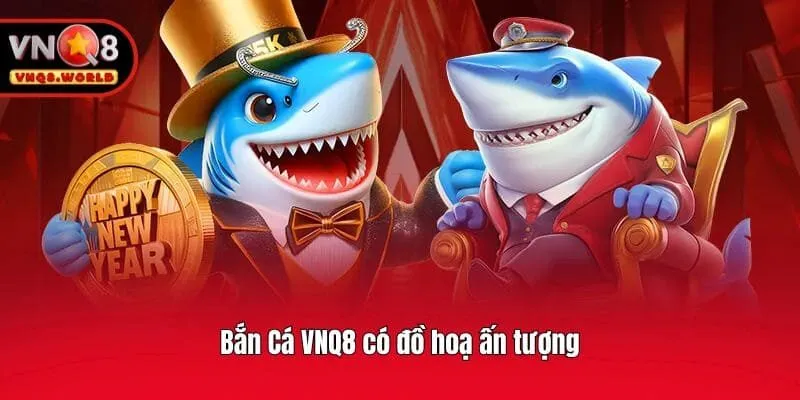 Bắn Cá VNQ8 có đồ hoạ ấn tượng