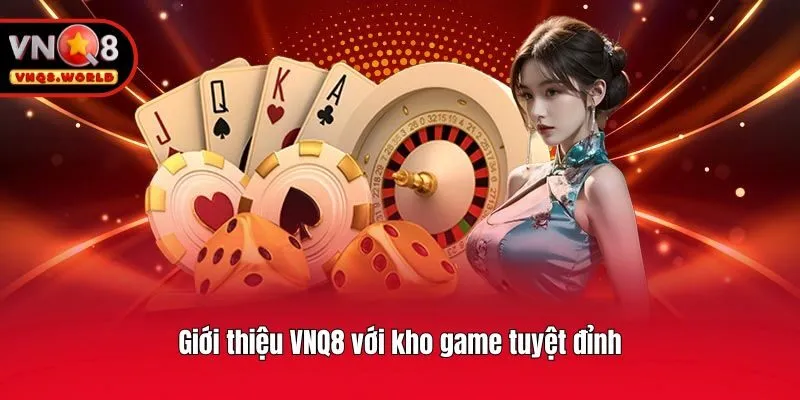 Giới thiệu VNQ8 với kho game tuyệt đỉnh