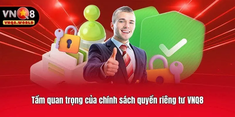 Tầm quan trọng của chính sách quyền riêng tư VNQ8