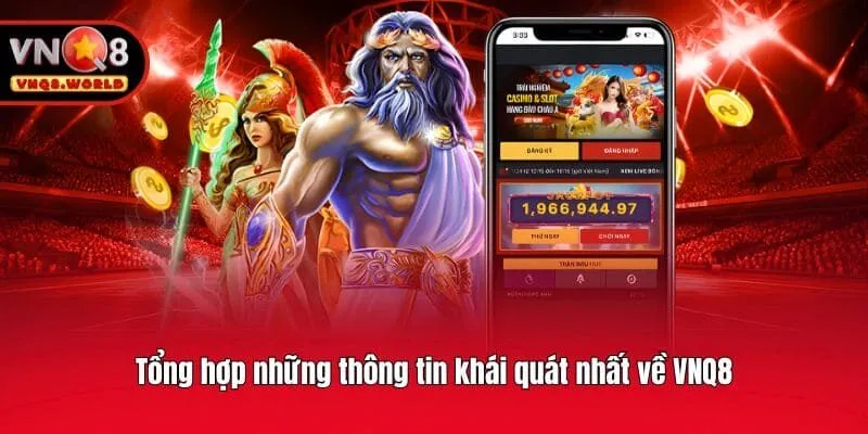 Tổng hợp những thông tin khái quát nhất về VNQ8